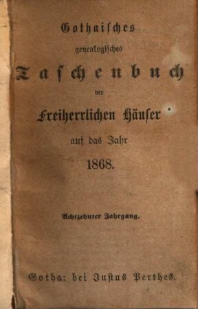 Gothaisches genealogisches Taschenbuch der freiherrlichen Häuser, 18. 1868