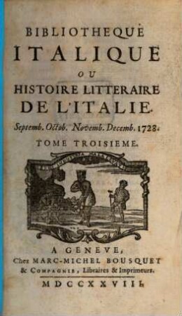 Bibliothèque italique ou histoire littéraire de l'Italie. 3. 1728 = Sept. - Dez.