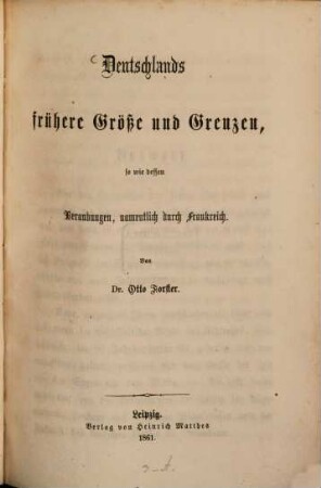 Deutschlands Frühern Größe und Grenzen, so wie dessen Beraubungen, namentlich durch Frankreich