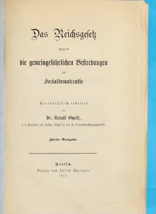 Das Reichsgesetz gegen die gemeingefährlichen Bestrebungen der Sozialdemokratie staatsrechtlich erörtert von Rudolf Gneist