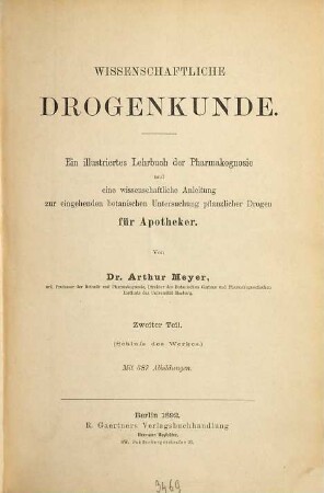 Wissenschaftliche Drogenkunde : ein illustriertes Lehrbuch der Pharmakognosie und eine wissenschaftliche Anleitung zur eingehenden botanischen Untersuchung pflanzlicher Drogen für Apotheker, 2