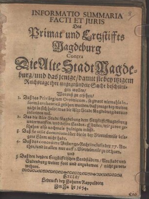 Informatio Summaria facti et iuris des Primat und Ertzstiffts Magdeburg contra die Alte Stadt Magdeburg : und dasjenige, damit sie bey itzigem Reichstage ihre ungegründete Sache bescheinigen wollen