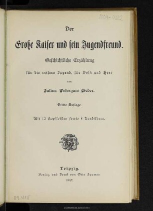 Der große Kaiser und sein Jugendfreund : geschichtliche Erzählung für die reifere Jugend, für Volk und Heer