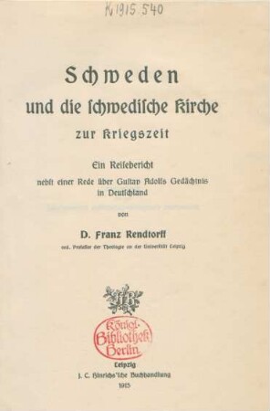 Schweden und die schwedische Kirche zur Kriegszeit : ein Reisebericht nebst einer Rede über Gustav Adolfs Gedächtnis in Deutschland