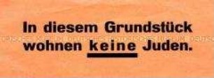 Antisemitischer Maueranschlag mit dem Hinweis, dass auf dem Grundstück keine Juden wohnen