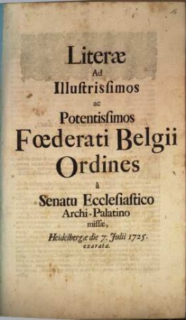 Literae ad illustrissimos ac potentissimos foederati Belgii ordines a senatu ecclesiastico Archi-Palatino missae, Heidelbergae die 7. Julii 1725 exaratae