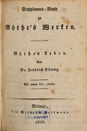 J. W. v. Göthe's Leben : mit einem Fac-simile