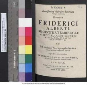 Memoria Serenißimi & Illustrißimi Iuventutis Principis ac Domini, Domini Friderici Alberti, Ducis Würtembergiae ... : Cui Sub clausulam Anni septuagesimi teneros annos & vitam clauserunt Varioli