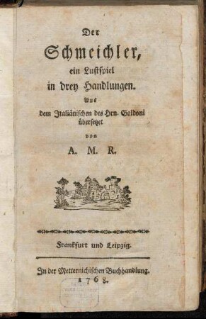 Der Schmeichler : ein Lustspiel in drey Handlungen