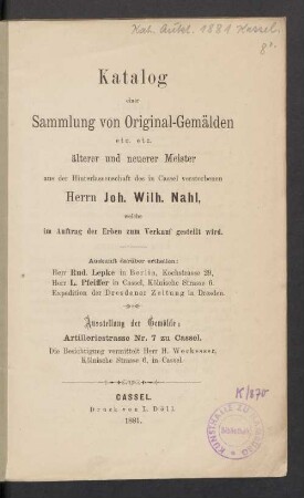 Orig.-Gemälde aus der Hinterlassenschaft Joh. Wilh. Nahl, Cassel, welche i. Auftr. der Erben zum Verkauf gestellt wird : 1881