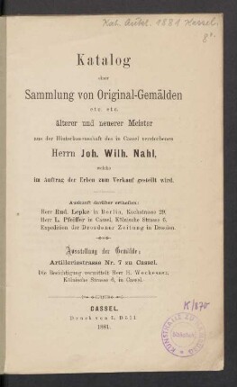 Orig.-Gemälde aus der Hinterlassenschaft Joh. Wilh. Nahl, Cassel, welche i. Auftr. der Erben zum Verkauf gestellt wird : 1881
