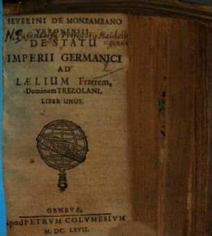 Severini De Monzambano Veronensis De Statu Imperii Germanici Ad Lælium Fratrem Dominum Trezolani Liber Unus