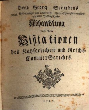David Georgs Strubens Königl. Großbritannischen und Churfürstl. BraunschweigLüneburgischen geheimden JustitzRaths Abhandlung von den Visitationen des Kayserlichen und Reichs-CammerGerichts