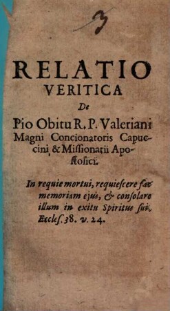 Relatio Veritica De Pio Obitu R. P. Valeriani Magni Concionatoris Capuccini & Missionarii Apostolici