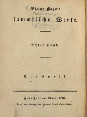 Victor Hugo's sämmtliche Werke, 8. Cromwell : Drama