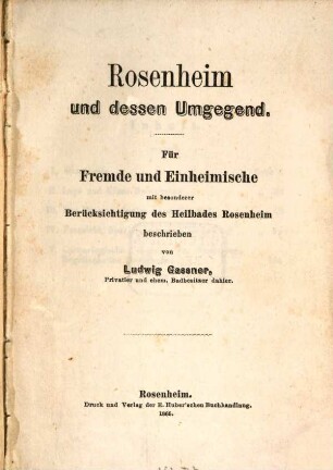 Rosenheim und dessen Umgegend : für Fremde und Einheimische ; mit besonderer Berücksichtigung des Heilbades Rosenheim