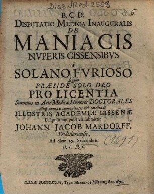 Disputatio Medica Inauguralis De Maniacis Nvperis Gissensibvs â Solano Fvrioso