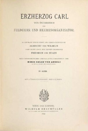 Erzherzog Carl von Österreich als Feldherr und Heeresorganisator : nach österreichischen Original-Acten dargestellt, 4. (1897)