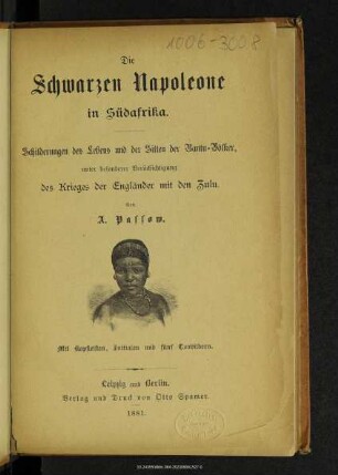 Die schwarzen Napoleone in Südafrika : Schilderungen des Lebens und der Sitten der Bantu-Völker, unter besonderer Berücksichtigung des Krieges der Engländer mit den Zulu