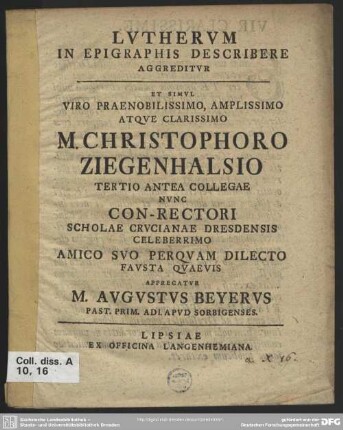 Lutherum In Epigraphis Describere Aggreditur Et Simul Viro ... M. Christophoro Ziegenhalsio ... Nunc Con-Rectori Scholae Crucianae Dresdensis ...