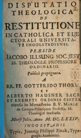 Disputatio Theologica De Restitutione : In Catholica Et Electorali Universitate Ingolstadiensi
