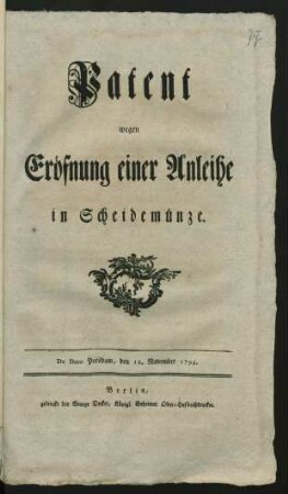Patent wegen Eröfnung einer Anleihe in Scheidemünze : De Dato Potsdam, den 18. November 1794