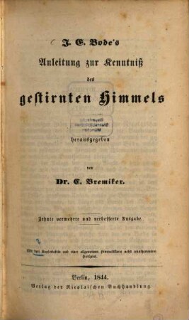 Anleitung zur Kenntniß des gestirnten Himmels herausgegeben von Dr. C. Bremiker : Mit Nachtrag von C. Bremiker
