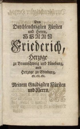 Dem [...] Herrn Friederich, Herzoge zu Braunschweig und Lüneburg [...]