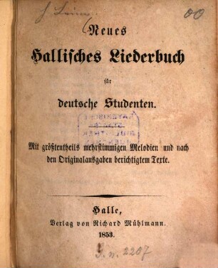 Neues hallisches Liederbuch für deutsche Studenten : mit größtentheils mehrstimmigen Melodien und nach der Originalausgabe berichtigtem Texte