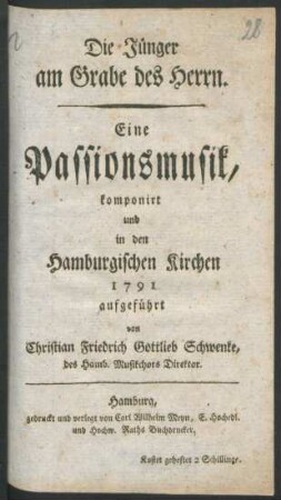 Die Jünger am Grabe des Herrn. : Eine Passionsmusik, komponirt und in den Hamburgischen Kirchen 1791 aufgeführt