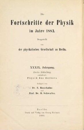 Die Fortschritte der Physik. 2. Abteilung, Elektrizität, Magnetismus, Optik des gesamten Spektrums, Wärme : dargest. von d. Physikalischen Gesellschaft zu Berlin, 39. 1883 (1889)