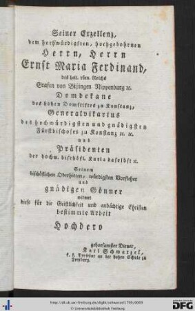 Seiner Exzellenz, dem hochwürdigsten, hochgebohrnen Herrn, Herrn Ernst Maria Ferdinand ...
