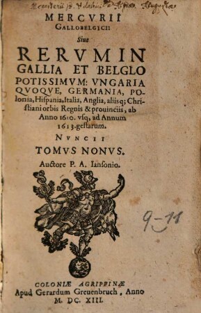 Mercurii Gallobelgici, sive Rerum in Gallia et Belgio potissimum, Hispania quoque, Italia, Anglia, Germania, Polonia, vicinisque locis ... gestarum nuncii Tonus .... 9