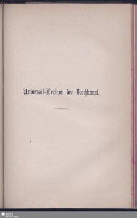 Universal-Lexikon der Kochkunst. I.
