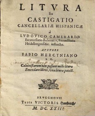 Litvra seu Castigatio Cancellariae Hispanicae a Lvdovico Camerario Excancellario Bohemico, Exconsiliario Heidelbergensi &c. instructae