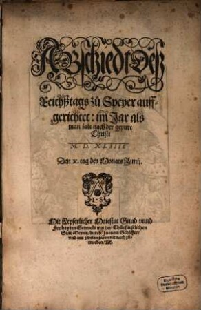 Abschiedt Deß Reichßtags zu Speyer auffgerichtet: im Jar als man zalt nach der gepurt Christi M.D.XLIIII. Den X. tag des Monats Junij.
