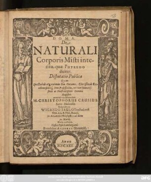 De Naturali Corporis Misti interitu, quae Putredo dicitur : Disputatio Publica Quam Spectabili atq[ue] eximo Dn. Decano, Clarißimis Excell entißimisq[ue] Dnn. Professoribus, ...