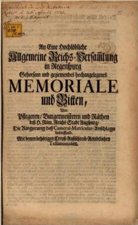 An Eine ... Reichsversammlung in Regenspurg ... Memoriale und Bitten, von Pflegeren ... Stadt Augspurg, Die Ringerung deß Cameral-Matricular-Anschlags betr.