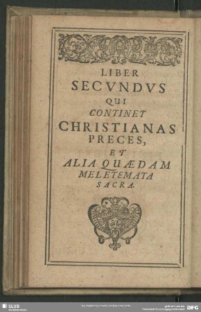 Liber Secundus Qui Continet Christianas Preces, Et Alia Quaedam Meletemata Sacra