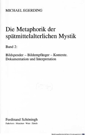 Die Metaphorik der spätmittelalterlichen Mystik. 2, Bildspender - Bildempfänger - Kontexte : Dokumentation und Interpretation