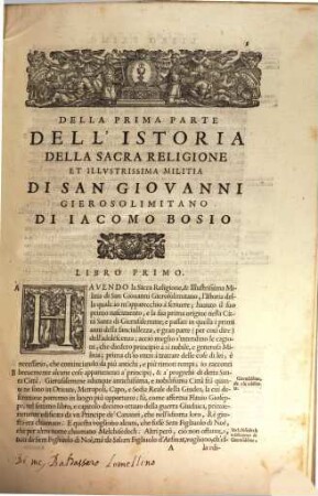 Dell'Istoria Della Sacra Religione Et Illma Militia Di S. Gio Gierosolno Di Iacomo Bosio Parte .... 1