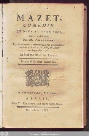 Mazet : Comedie En Deux Actes En Vers ; Mêlée d'Ariettes ;Représentée pour la première fois par les Comédiens Italiens ordinaires du Roi, le Jeudi 24 Septembre 1761