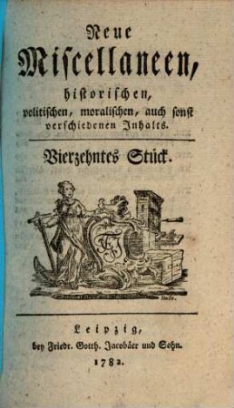 Neue Miscellaneen historischen, politischen, moralischen, auch sonst verschiedenen Inhalts. 14. 1782