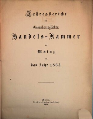 Jahresbericht der Handelskammer Mainz. 1863 (1864)