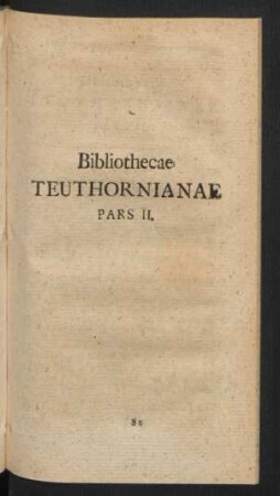 Bibliothecae Teuthornianae Pars II.