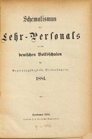 Schematismus des Lehr-Personals an den deutschen Volksschulen im Regierungsbezirke Niederbayern. 1884