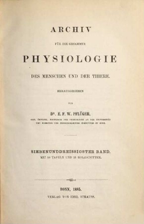 Archiv für die gesamte Physiologie des Menschen und der Thiere. 37. 1885