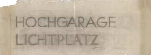 Schneider - Esleben, Paul; Düsseldorf, Grafenberger Allee 258; Haniel-Garage, Großgarage und Personalgebäude - Entwurf Schriftzug Großgarage Lichtplatz