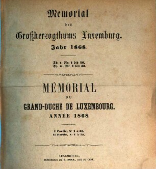 Memorial des Großherzogthums Luxemburg : = Mémorial du Grand-Duché de Luxembourg. 1868, T. 1