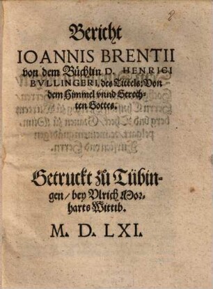 Bericht Ioannis Brentii von dem Büchlein D. Henrici Bullingeri, des Tittels: Von dem Himmel unnd Gerechten Gottes